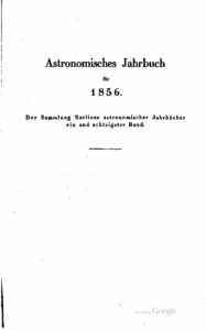Astronomisches Jahrbuch für 1856 – Der Sammlung Berliner astronomischer Jahrbücher – 81. Band – Jahrgang 1853