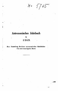 Astronomisches Jahrbuch für 1869 – Der Sammlung Berliner astronomischer Jahrbücher – 94. Band – Jahrgang 1867