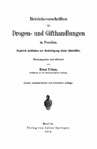 Betriebsvorschriften für Drogen und Gifthandlungen in Preußen – Zugleich Leitfaden zur Besichtigung dieser Geschäfte – Jahrgang 1913