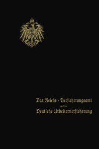 Das Reichs-Versicherungsamt und die Deutsche Arbeiterversicherung – Jahrgang 1910