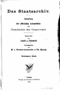 Das Staatsarchiv – Sammlung der Offiziellen Aktenstücke zur Geschichte der Gegenwart 30.Band – Jahrgang  1877