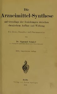 Die Arzneimittel-Synthese auf Grundlage der Beziehungen zwischen chemischem Aufbau und Wirkung für Ärzte, Chemiker und Pharmazeuten – Jahrgang 1912