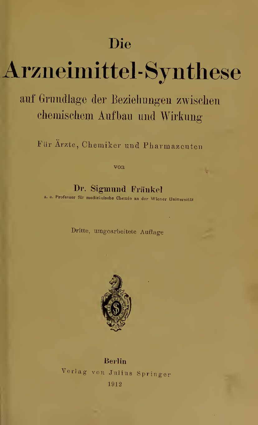 Die Arzneimittel-Synthese auf Grundlage der Beziehungen zwischen chemischem Aufbau und Wirkung für Ärzte, Chemiker und Pharmazeuten