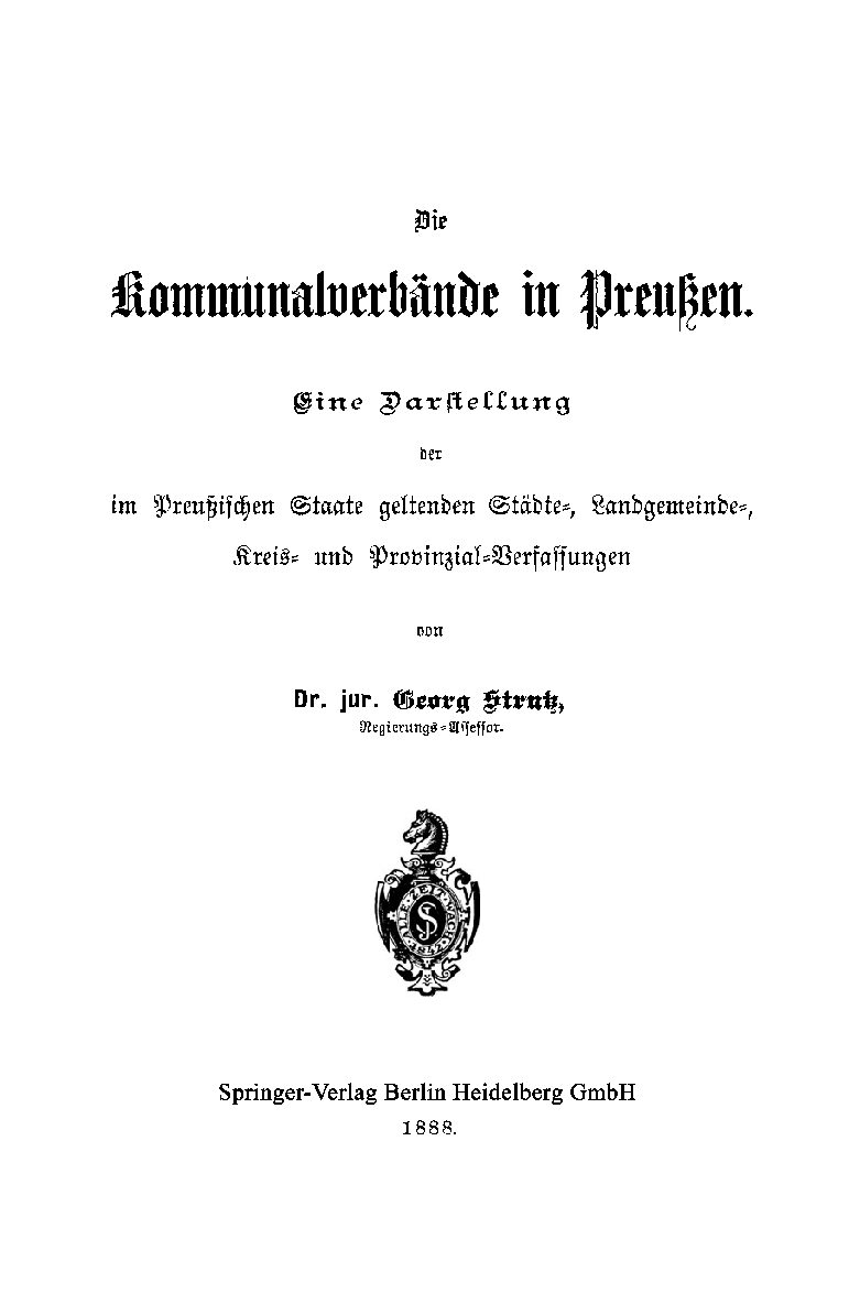 Eine Darstellung der im Preußischen Staate geltenden Städte-, Landgemeinde-, Kreis- und Provinzial-Verfassungen