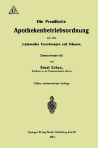 Die Preußische Apothekenbetriebsordnung mit den ergänzenden Verordnungen und Erlassen