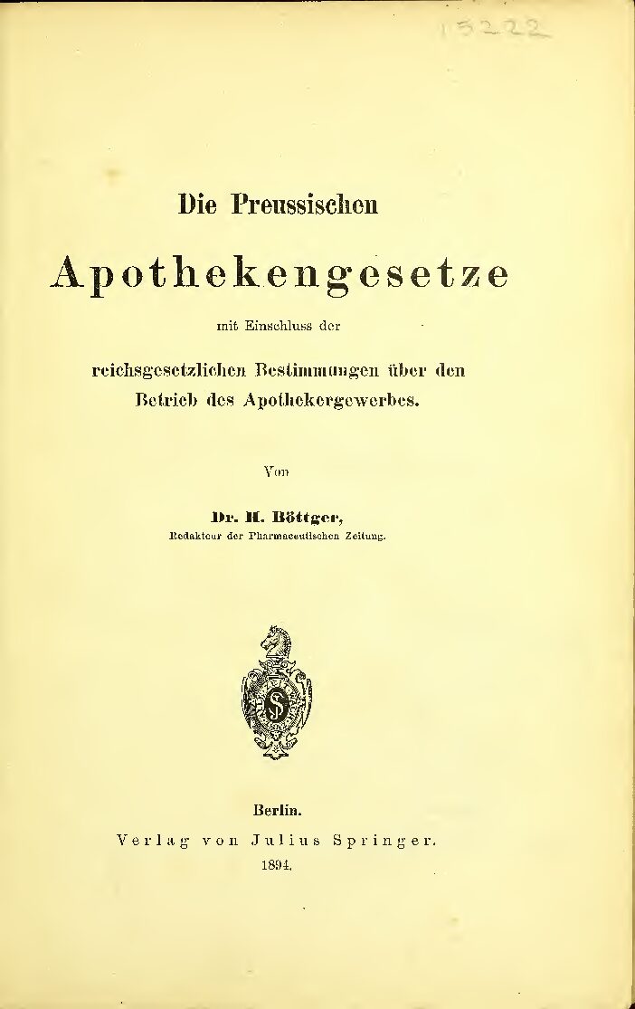 Die Preussischen Apothekengesetze mit Einschluss der reichsgesetzlichen Bestimmungen über den Betrieb des Apothekergewerbes