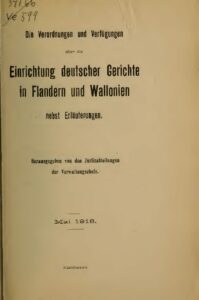 Die Verordnungen und Verfügungen über die Einrichtung deutscher Gerichte in Flanden und Wallonien nebst Erläuterungen