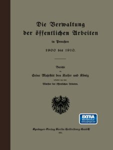 Die Verwaltung der öffentlichen Arbeiten in Preußen 1900 bis 1910 – Jahrgang 1911