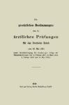 Die gesetzlichen Bestimmungen über die ärztlichen Prüfungen für das Deutsche Reich vom 28.Mai 1901 – Jahrgang 1918
