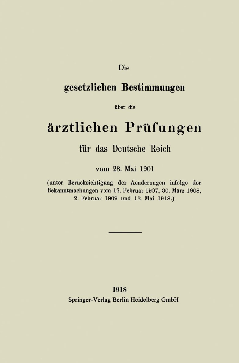 Die gesetzlichen Bestimmungen über die ärztlichen Prüfungen für das Deutsche Reich vom 28.Mai 1901