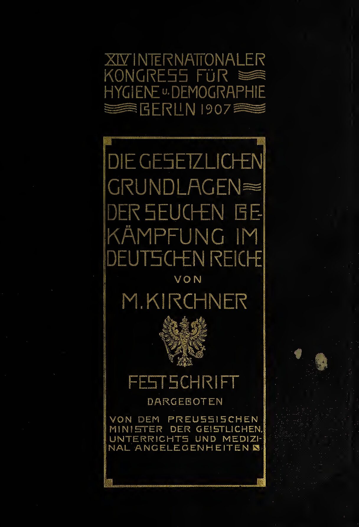 Die gesetzlichen Grundlagen der Seuchenbekämpfung im Deutschen Reiche unter besonderer Berücksichtigung Preußens