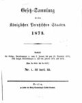 Gesetz-Sammlung für die Königlichen Preußischen Staaten – Jahrgang 1873