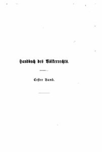 Handbuch des Völkerrechts 1. Band – Jahrgang 1885