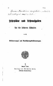 Lehrpläne und Lehraufgaben für die höheren Schulen nebst Erläuterungen und Ausführungsbestimmungen - 1892