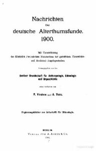 Nachrichten über deutsche Alterthumsfunde - Ergänzungsblätter zur Zeitschrift für Ethnologie - 1900