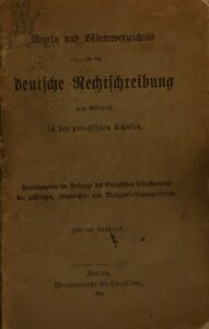 Regeln und Wörterverzeichnis für die deutsche Rechtschreibung zum Gebrauch in den preußischen Schulen - 1883