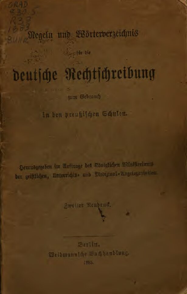Regeln und Wörterverzeichnis für die deutsche Rechtschreibung zum Gebrauch in den preußischen Schulen - 1883