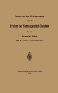 Sammlung der Bestimmungen über die Prüfung der Nahrungsmittel-Chemiker für das Deutsche Reich und die einzelnen Bundesstaaten - 1898