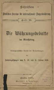 Schriften des Vereins für internationale Doppelwährung - Heft 13 - Die Wärungsdebatte im Reichstag - 1886