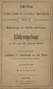 Schriften des Vereins für internationale Doppelwährung - Heft 2 - Verhandlungen des Deutschen Reichstages über die Währungsfrage - 1882