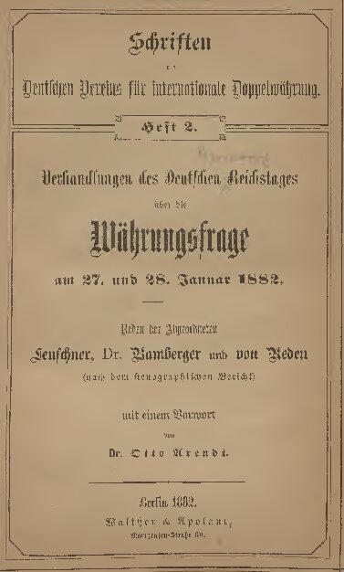 Schriften des Vereins für internationale Doppelwährung - Heft 2 - Verhandlungen des Deutschen Reichstages über die Währungsfrage - 1882
