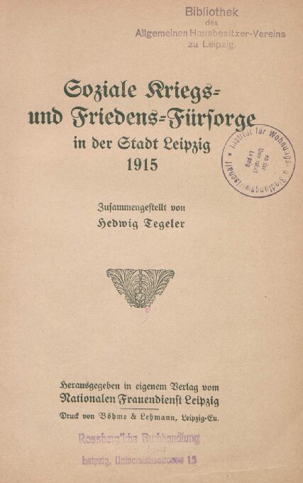Soziale Kriegs- und Friedens-Fürsorge in der Stadt Leipzig - 1915