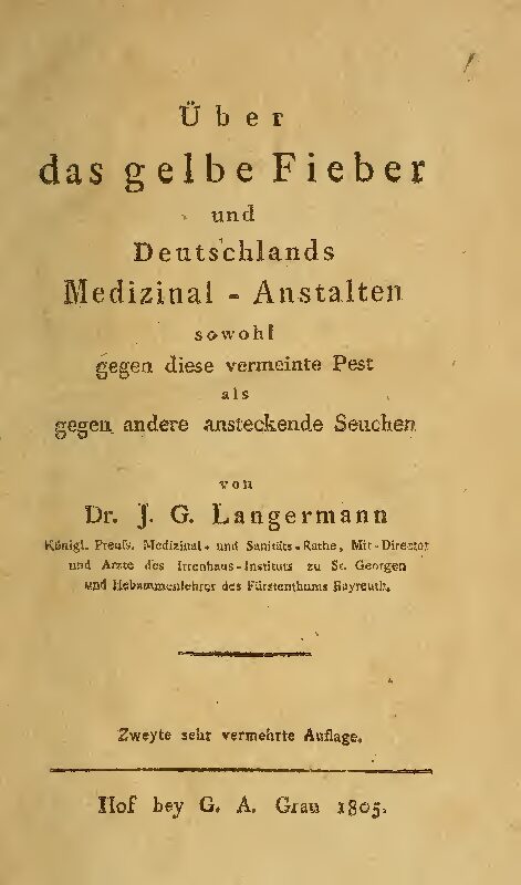 Über das gelbe Fieber und Deutschlands Medizinal- Anstalten sowohl gegen diese vermeinte Pest als gegen andere ansteckende Seuchen - 1805