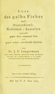 Über das gelbe Fieber und Deutschlands Medizinal- Anstalten sowohl gegen diese vermeinte Pest als gegen andere ansteckenden Seuchen - 1805