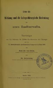 Über die Wirkung und die kriegschirurgische Bedeutung der neuen Handfeuerwaffen - 1894