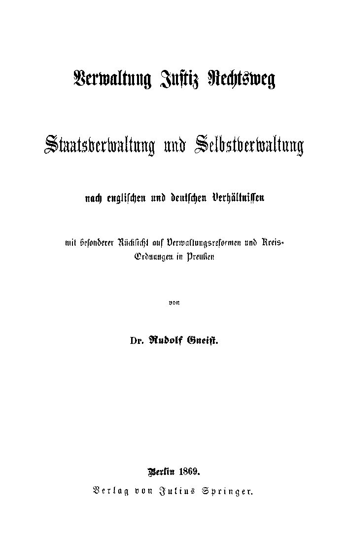 Verwaltung Justiz Rechtsweg - Staatsverwaltung und Selbstverwaltung nach englischen und deutschen Verhältnissen - 1869