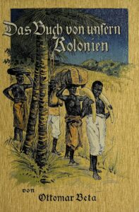 Das Buch von unsern Kolonien - 1908