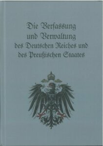 Die Verfassung und Verwaltung des Deutschen Reiches und des Preußischen Staates - Dezember 1917