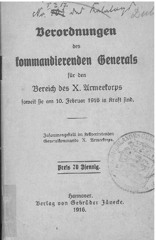 Verordnungen des kommandierenden Generals für den Bereich des X. Armeekorps soweit sie am 10 Februar 1916 in Kraft sind