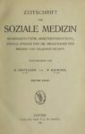Zeitschrift für Soziale Medizin – Medizinalstatistik, Arbeiterversicherung, soziale Hygiene und die Grenzfragen der Medizin und Volkswirtschaft – 1.Band – 1906