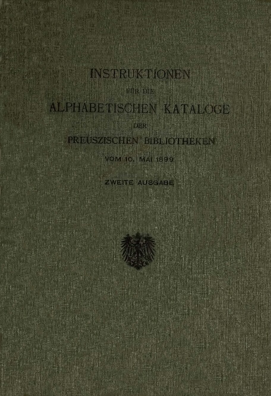 Instruktionen für die alphabetischen Kataloge der preußischen Bibliotheken vom 10. Mai 1899