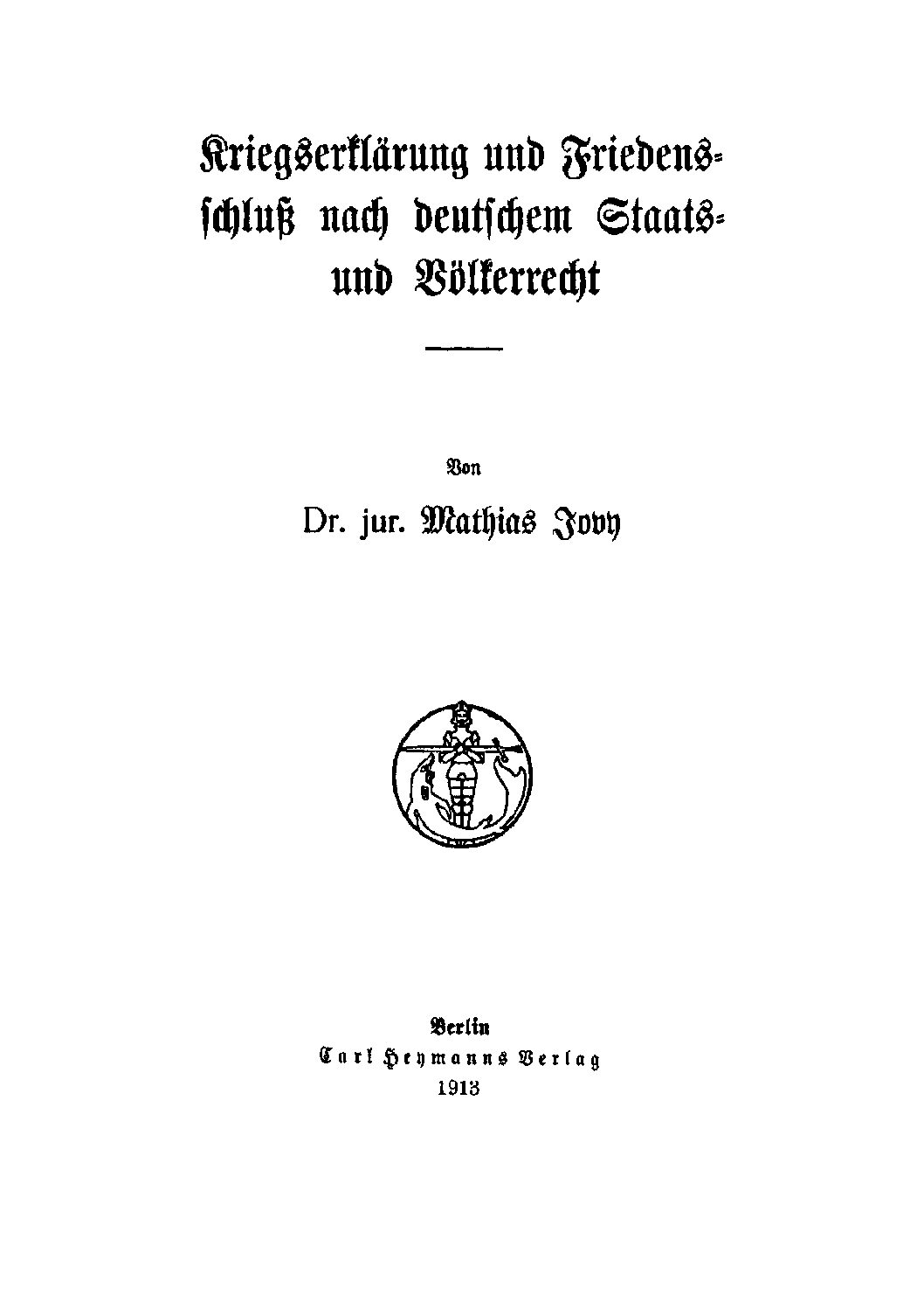 Kriegserklärung und Friedensschluss nach deutschem Staats- und Völkerrecht