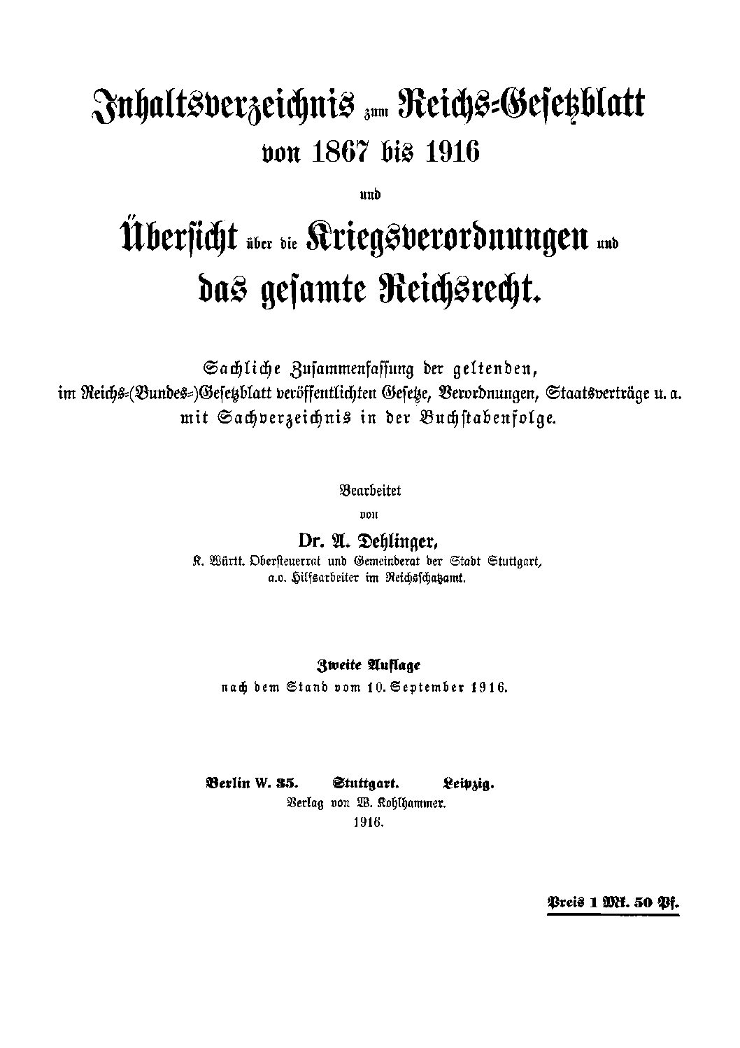 Inhaltsverzeichnis zum Reichs-Gesetzblatt von 1867-1916 und Übersicht über die Kriegsverordnungen und das gesamte Reichsrecht