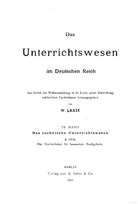 Band 4: Das Technische Unterrichtswesen, 2. Teil: Die Hochschulen für besondere Fachgebiete