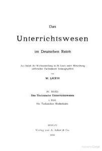 Das Unterrichtswesen im Deutschen Reich – Band 4: Das Technische Unterrichtswesen, 1. Teil: Die Technischen Hochschulen