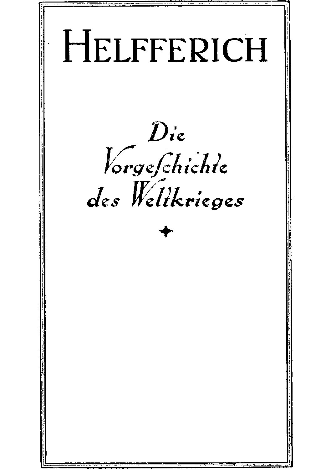 Der Weltkrieg - I. Band: Die Vorgeschichte des Weltkrieges