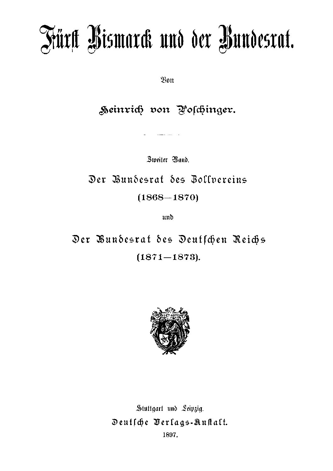 Zweiter Band: Der Bundesrat des Zollvereins (1868-1870) & des Deutschen Reichs (1871-1873)